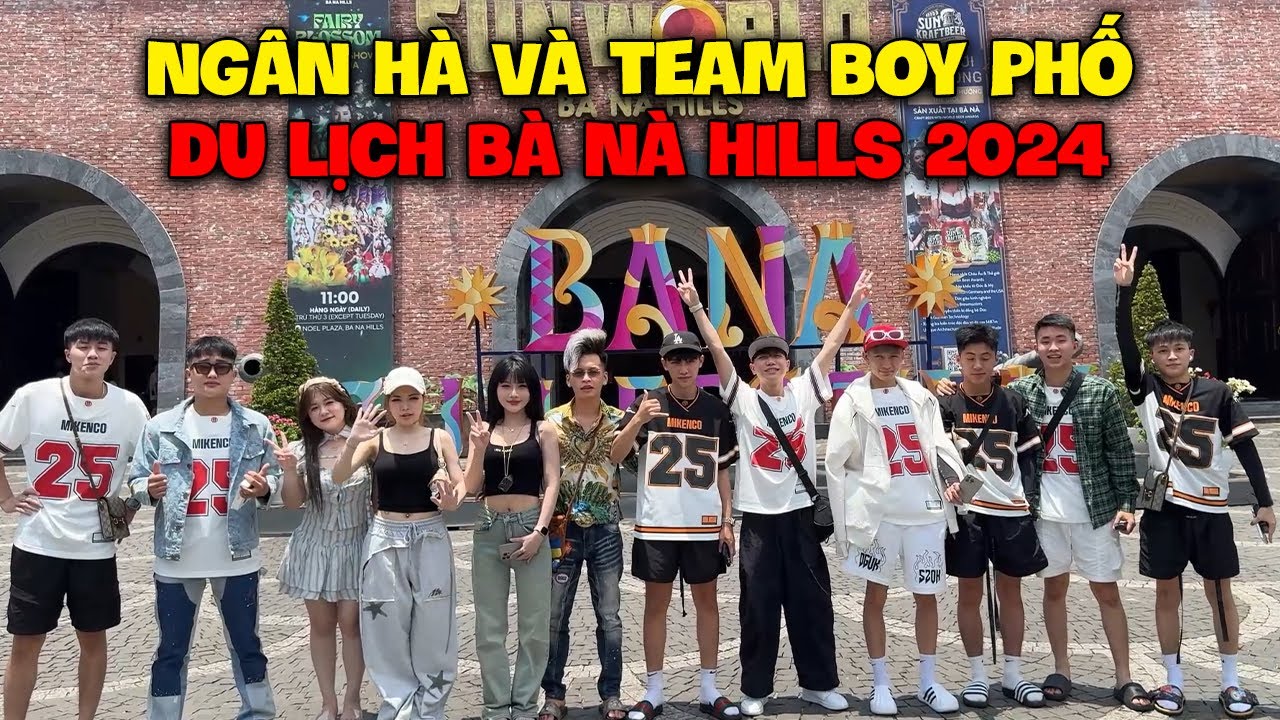 Ngân Hà & Team Boy Phố | Du Lịch Ba Na Hills 2024