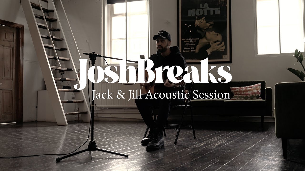 Josh Breaks - Jack and Jill (Acoustic Video)