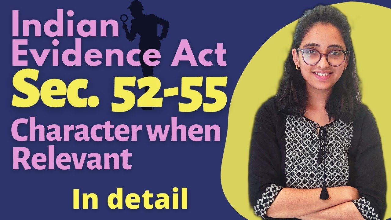Indian Evidence Act | Character When Relevant - Sec 52 to 55 | Xpert Law School