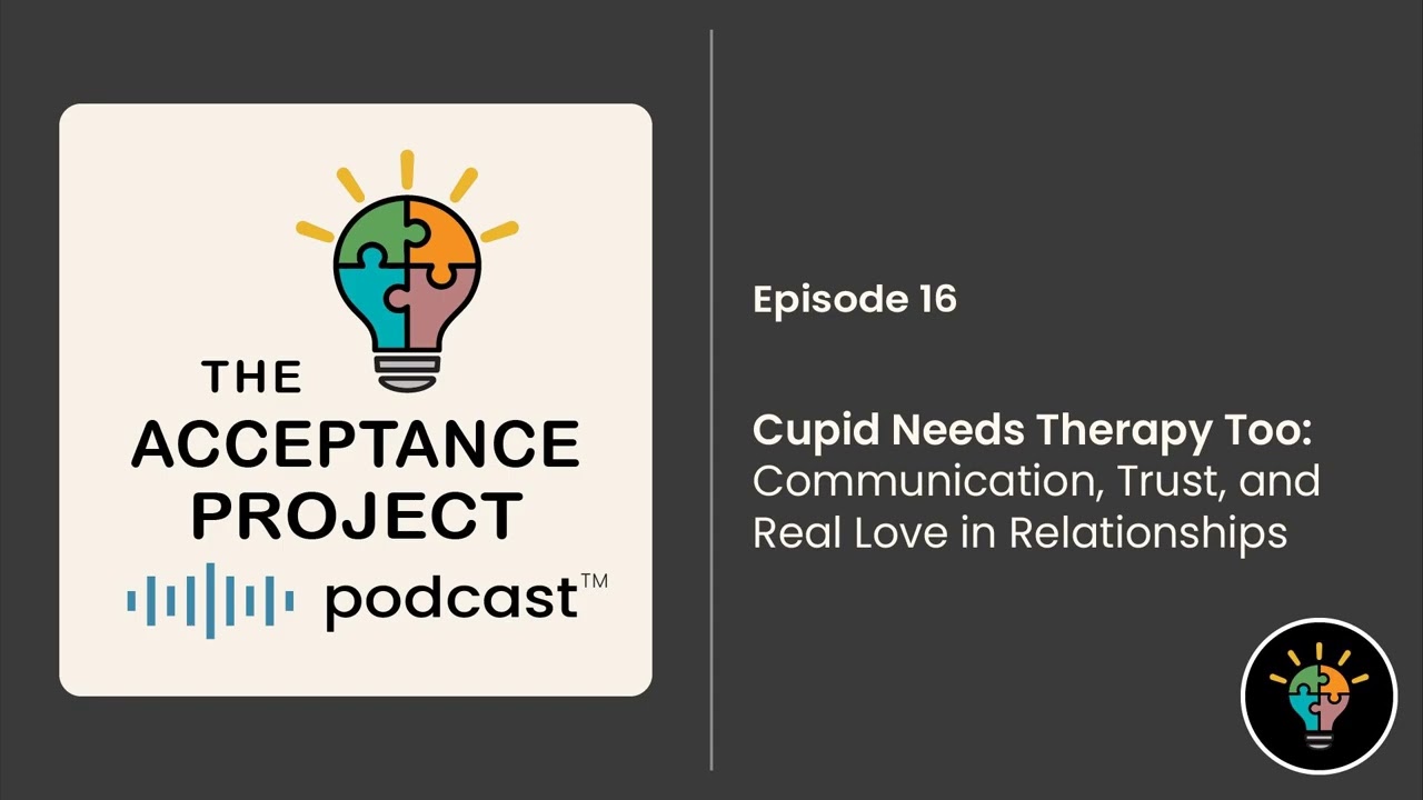 Cupid Needs Therapy Too: Communication, Trust, and Real Love in Relationships