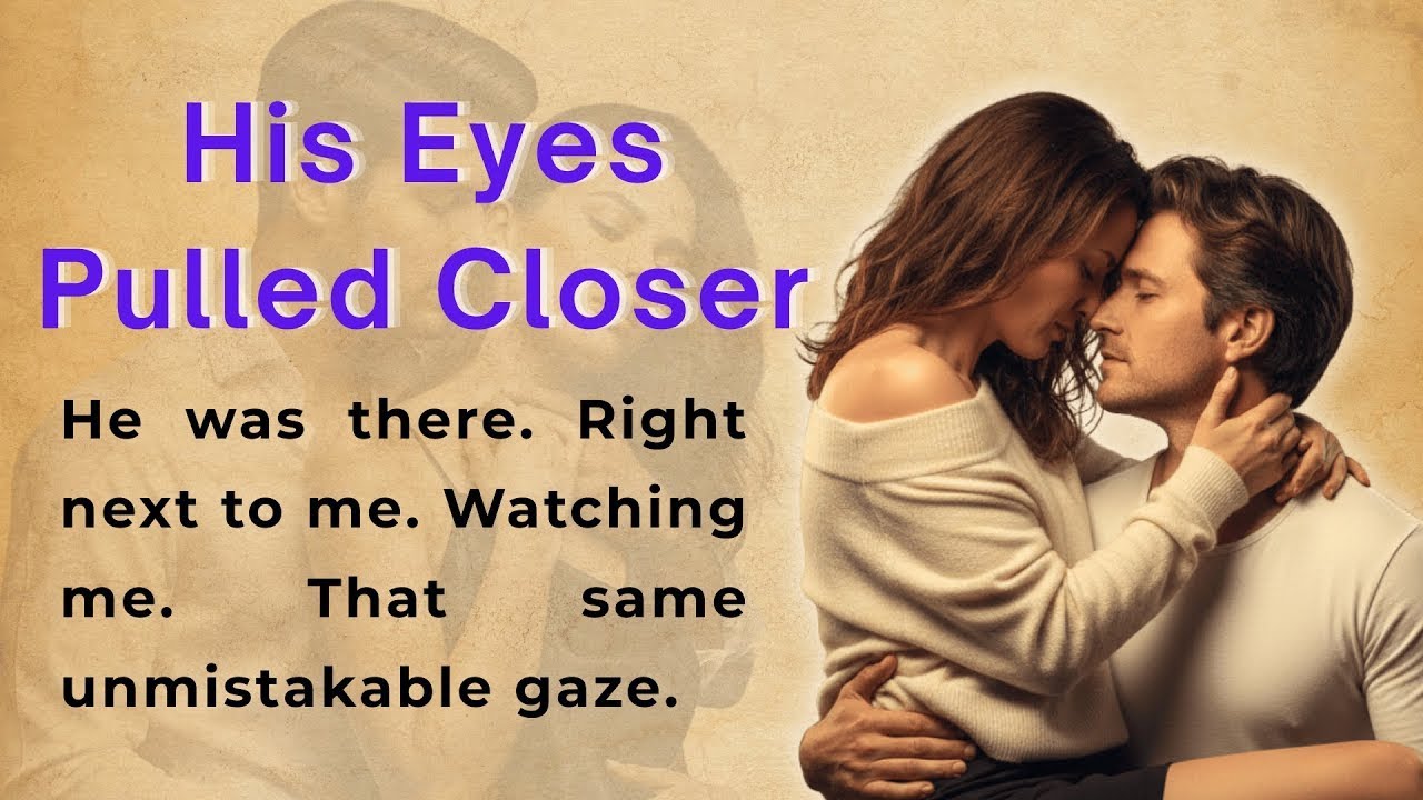 His Eyes Pulled Closer   Learn English Through Story Level 2   Emotional English Story B1   B2 🔥