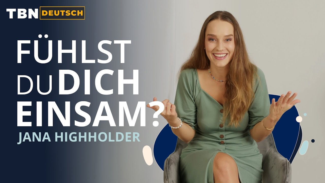 Jana Highholder: Was kann ich gegen Einsamkeit tun? | TBN Deutsch