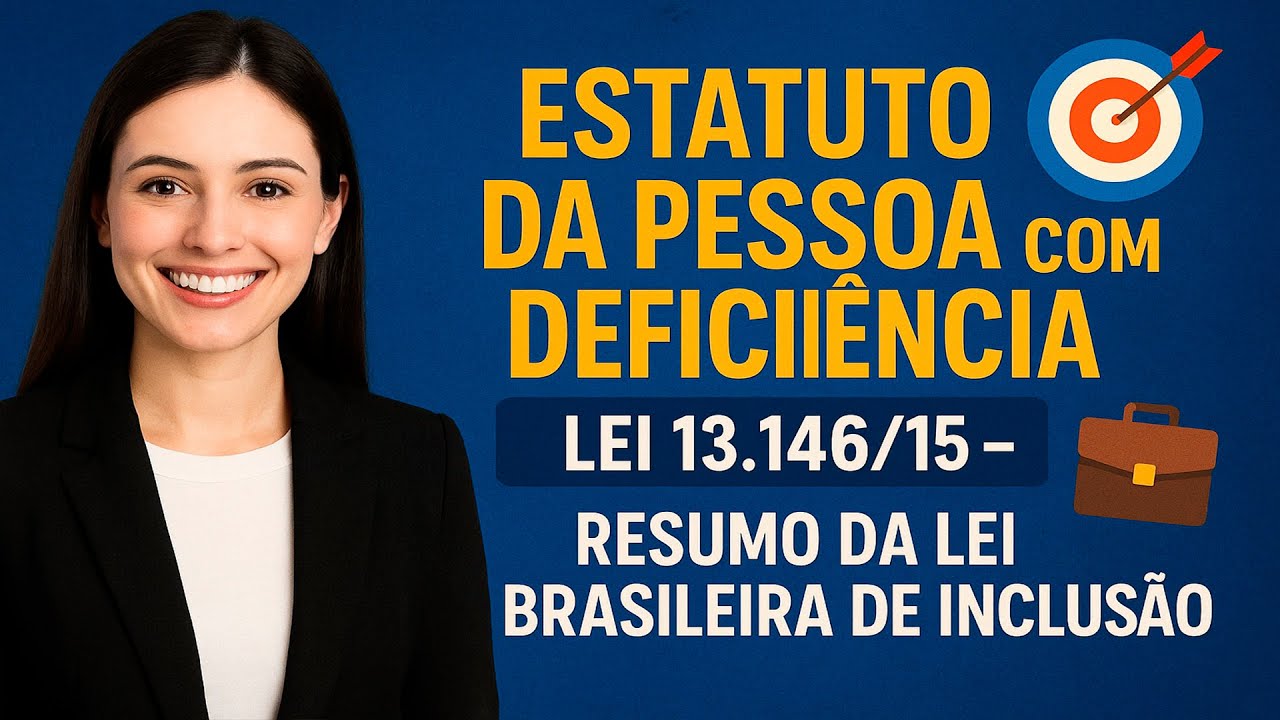 🎯 ESTATUTO DA PESSOA COM DEFICIÊNCIA 💼 LEI 13.146/15 – RESUMO DA LEI BRASILEIRA DE INCLUSÃO