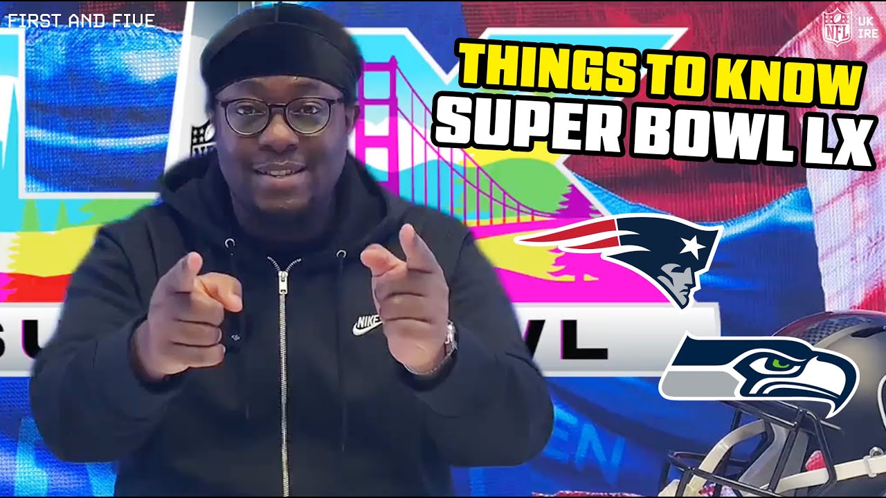 All you need before watching Super Bowl LX 🏈 | First and Five Super Bowl Preview | NFL UK & Ireland