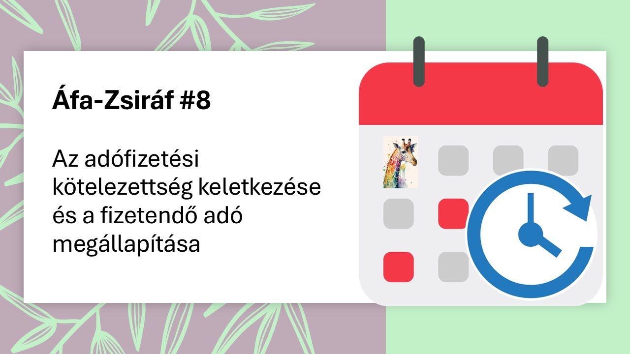 Áfa-Zsiráf #8 Az adófizetési kötelezettség keletkezése és a fizetendő adó megállapítása
