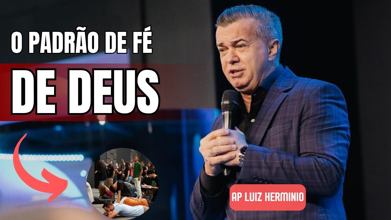 O PADRÃO DA FÉ | PREGAÇÃO TRANSFORMADORA ap Luiz Herminio