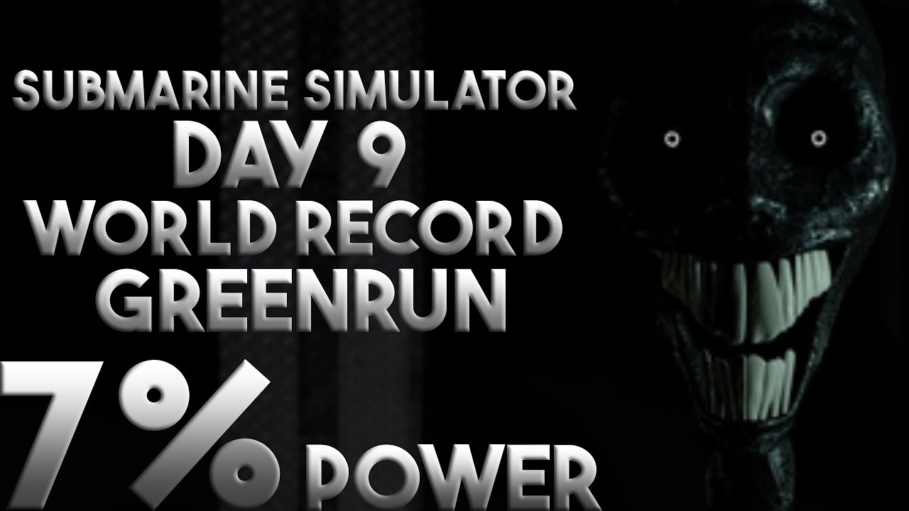 [FORMER WORLD RECORD] Submarine Simulator DAY 9 World Record GREENRUN