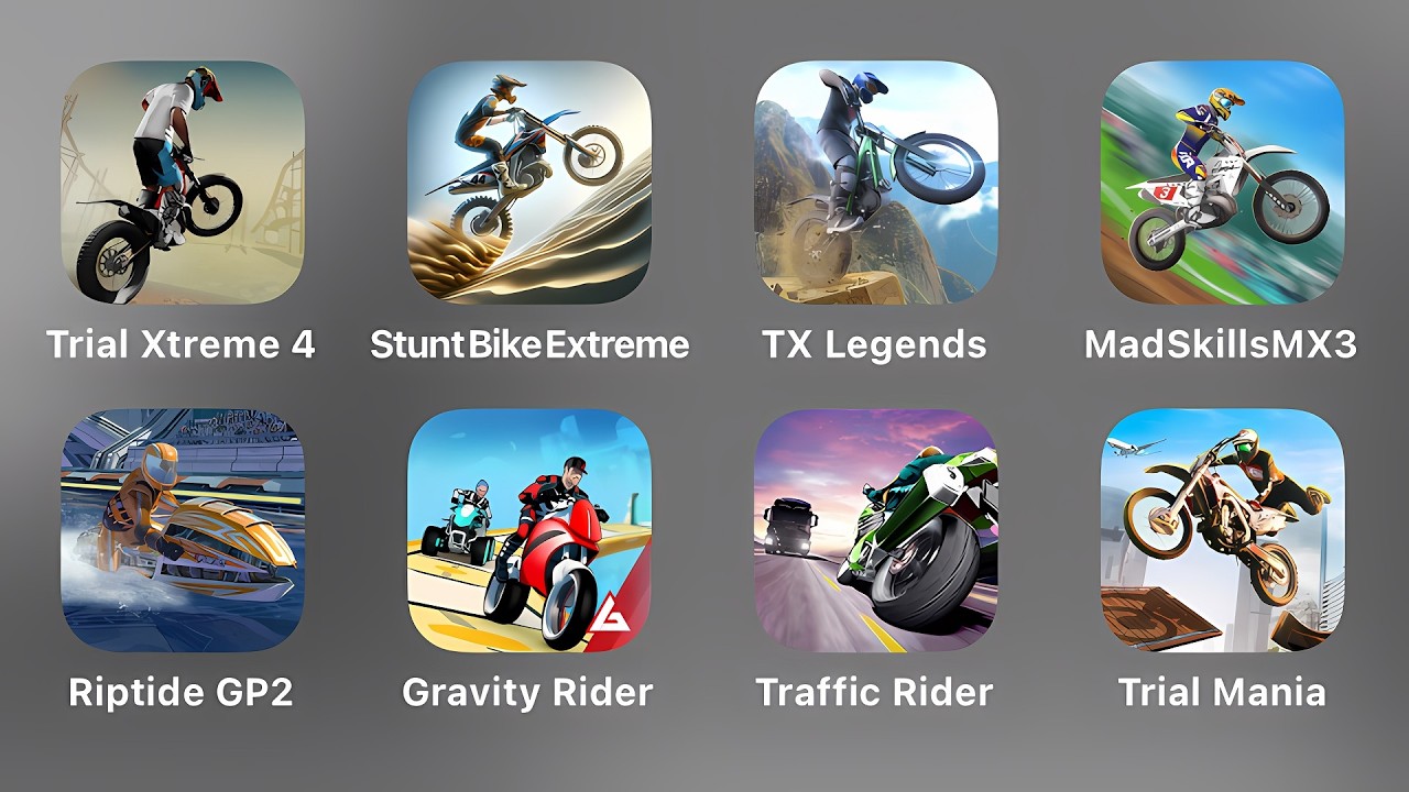 Trial Xtreme 4, Stunt Bike Extreme, TX Legends, Mad Skills MX3, Riptide GP2, Gravity Rider, Traffic