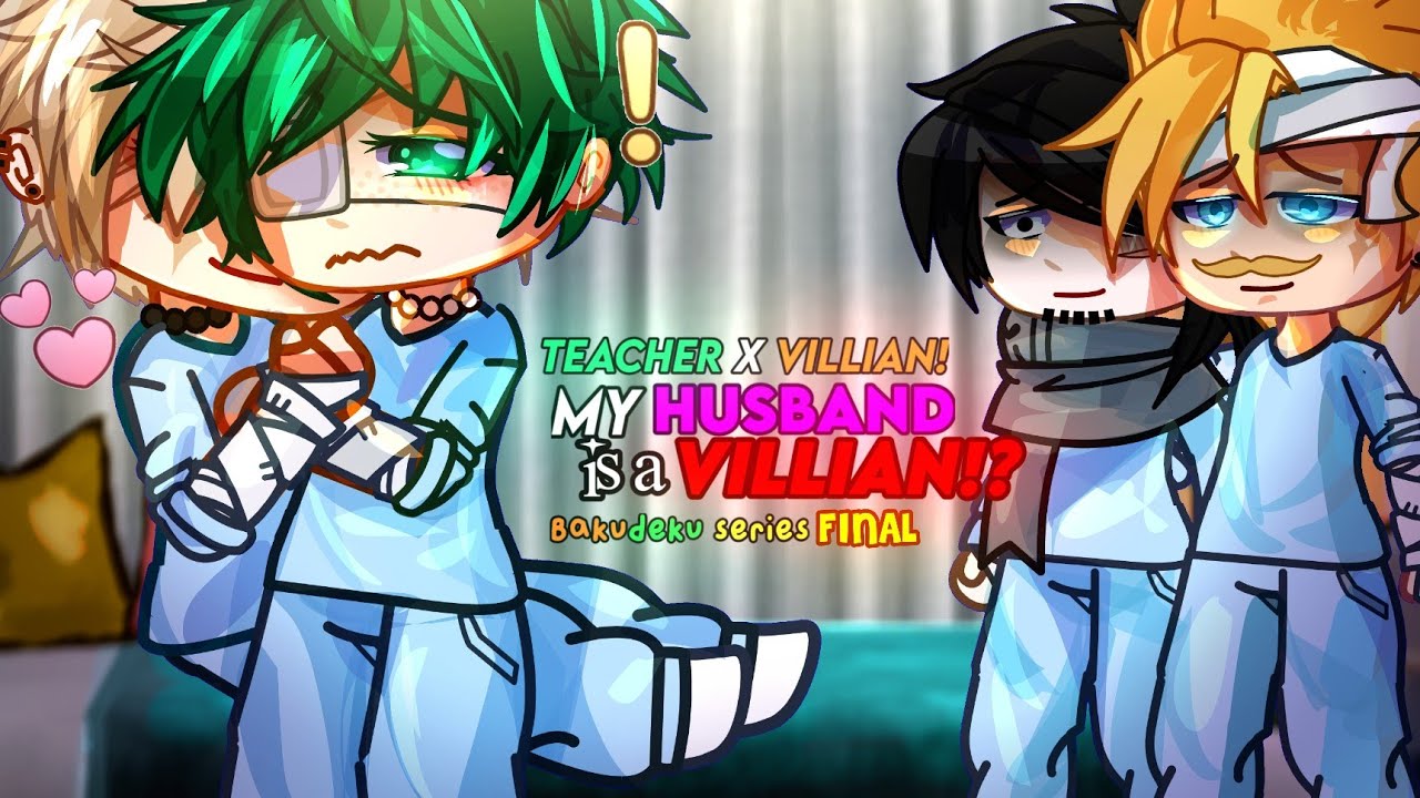 My husband is a Villain!? ⁉️💥 || Bakudeku AU || FINAL || mha/bnha || Villian/married AU|| GCMM