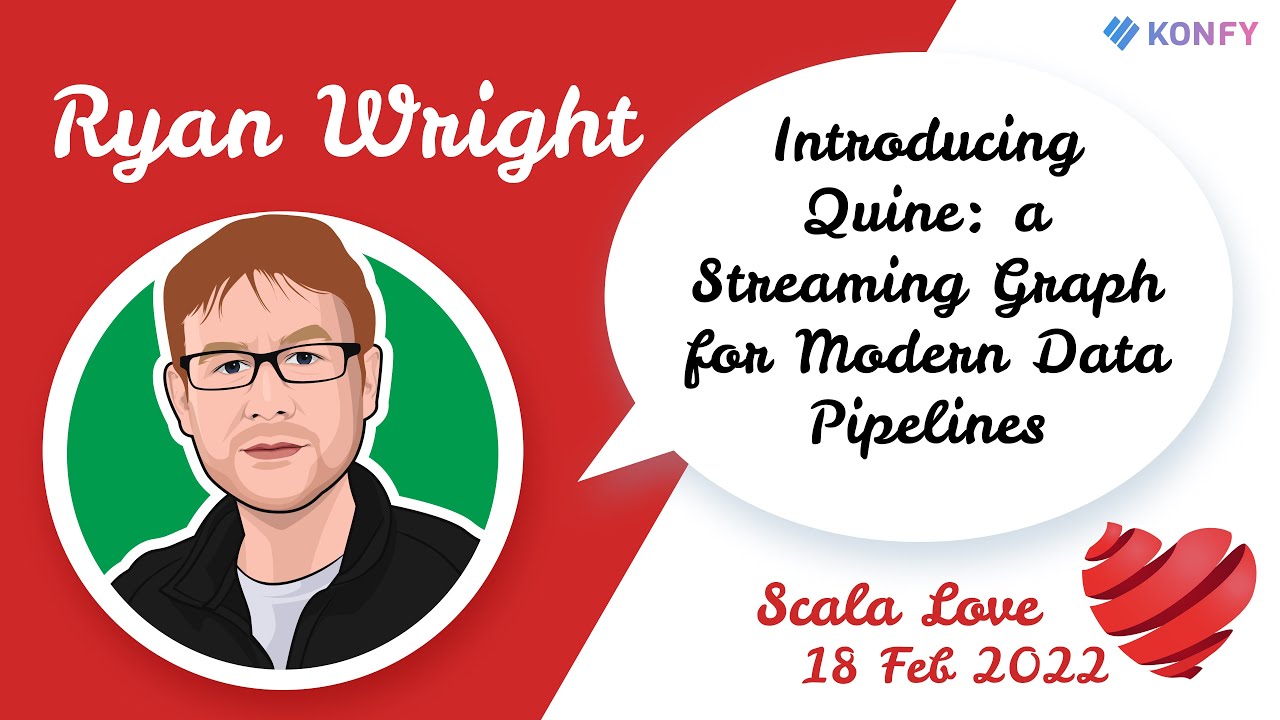 Ryan Wright - Introducing Quine: a Streaming Graph for Modern Data Pipelines