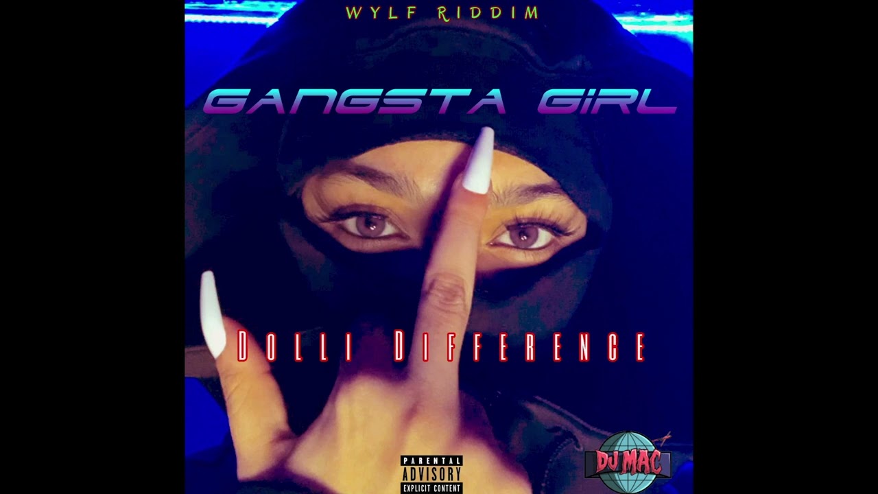 Dolli Difference, Dj Mac - Gangsta Girl (Wylf Riddim)
