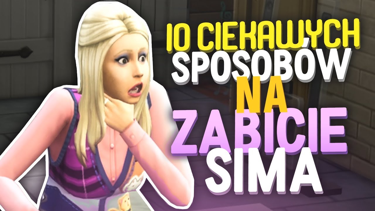 10 CIEKAWYCH SPOSOB&Oacute;W NA ZABICIE SIMA! 💀