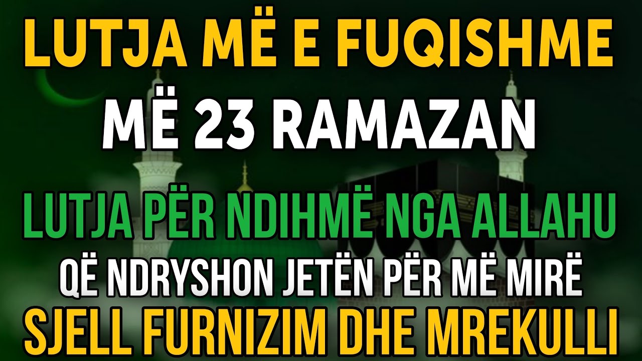LUTJA MË E FUQISHME MË 23 RAMAZAN! Ndryshon jetën, sjell furnizim dhe mrekulli! ✨