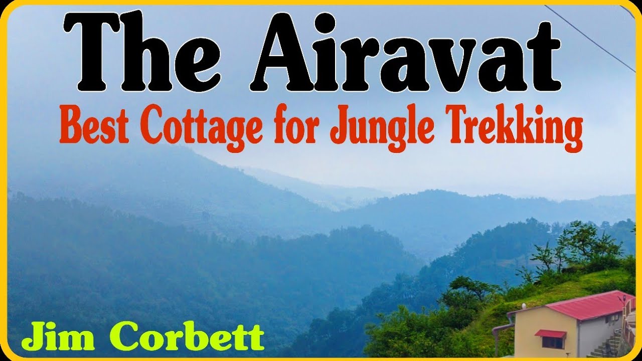 Best Cottage for Forest trekking  || Jim Corbett National Park || Tiger Territory 
