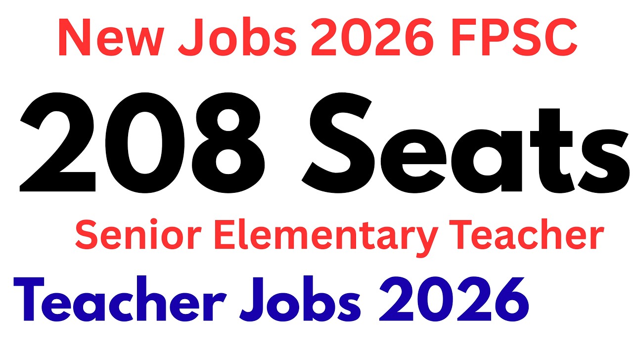 208 New Senior Elementary Teacher Jobs 2026 | FPSc New Teacher Jobs 2026 | FPSc New Jobs 2026