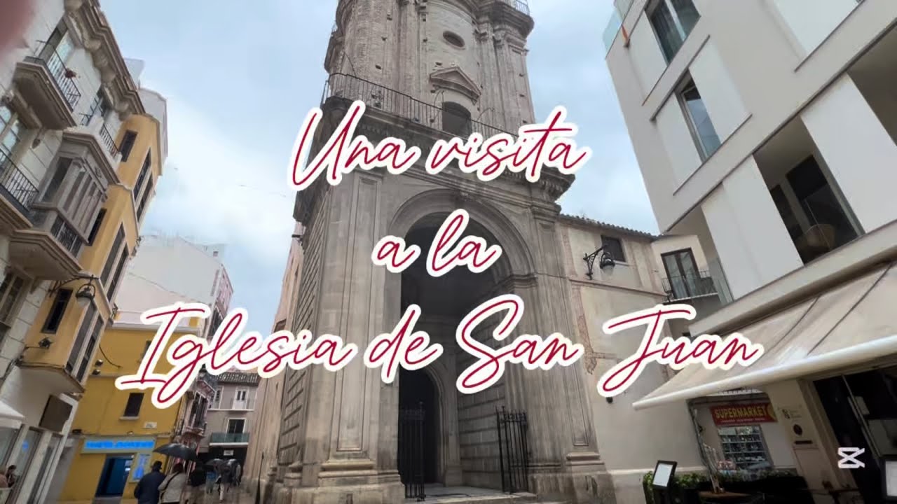 Una visita a la Iglesia de San Juan, Málaga, España 