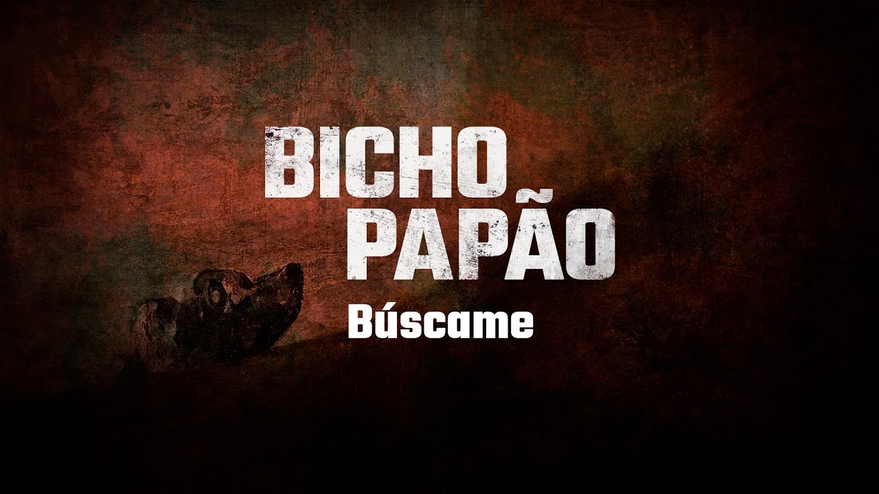 Bicho Papão - Búscame