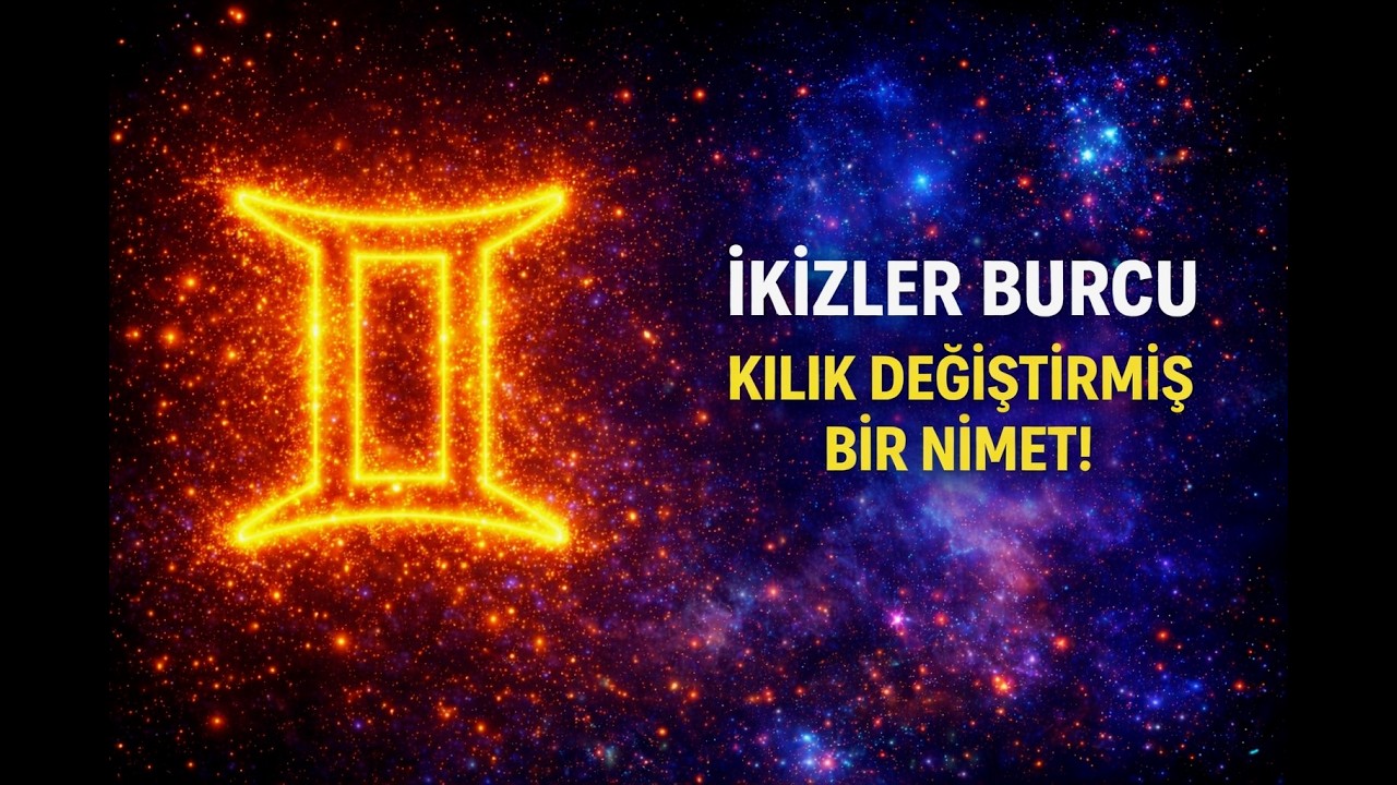 🔮 İKİZLER BURCU ♊ “KILIK DEĞİŞTİRMİŞ BİR NİMET!” 💫