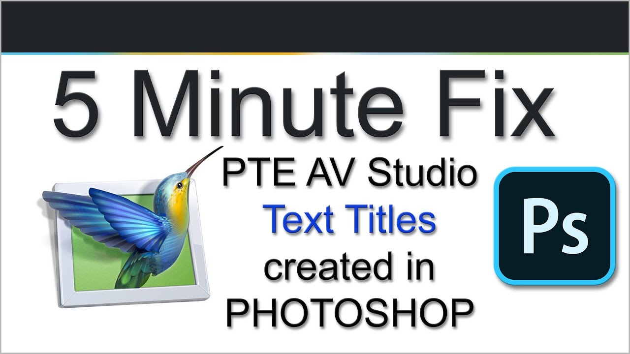 012 - 5 Minute Fix - Photoshop Text for PTE AV Studio