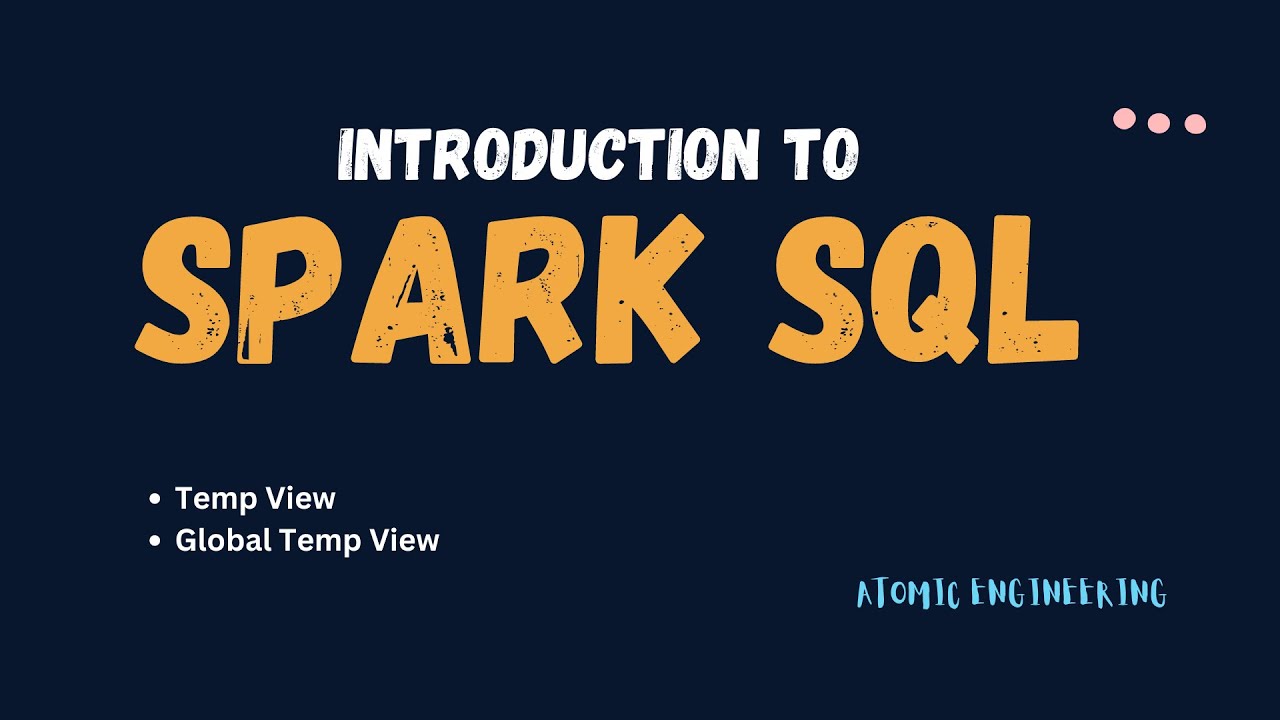Introduction to Spark SQL | Temp View | Global Temp View