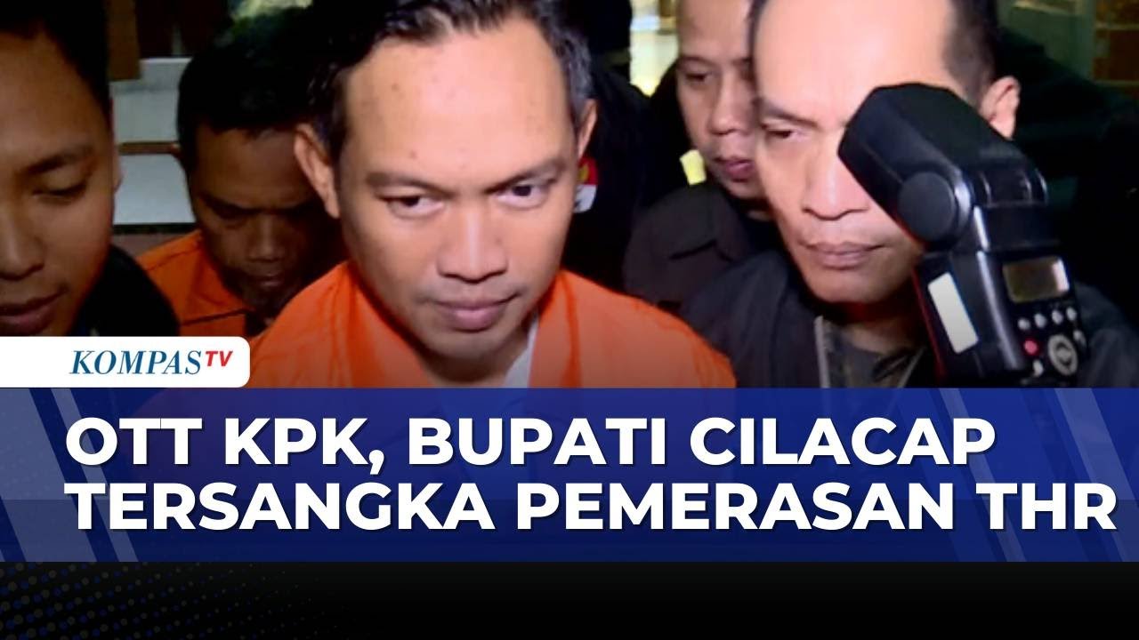 OTT KPK di Cilacap: Bupati Syamsul Aulia Rachman dan Sekda Jadi Tersangka Pemerasan THR