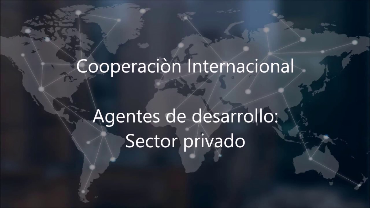 "Cooperación para Todos" - Agentes de Desarrollo: Sector Privado