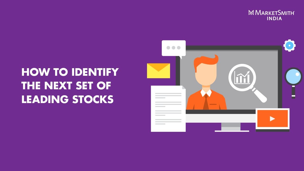 How to Identify the Next Set of Leading Stocks - MarketSmith India Webinar
