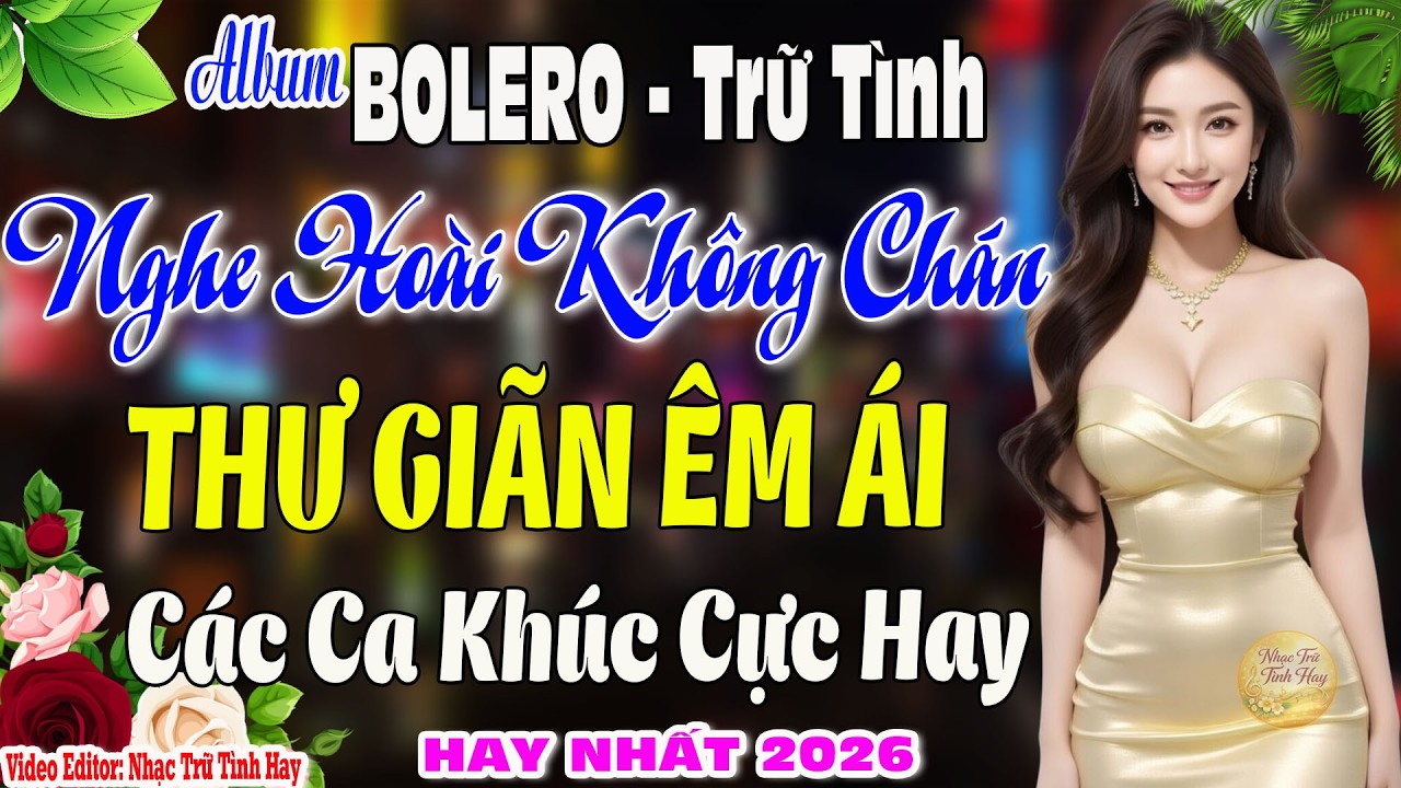 Nhạc Trữ Tình Hay Nhất 2026 Thư Giãn Êm Ái I Tuyển Tập Nhạc Vàng Xưa Nghe Hoài Không Chán Cực Hay