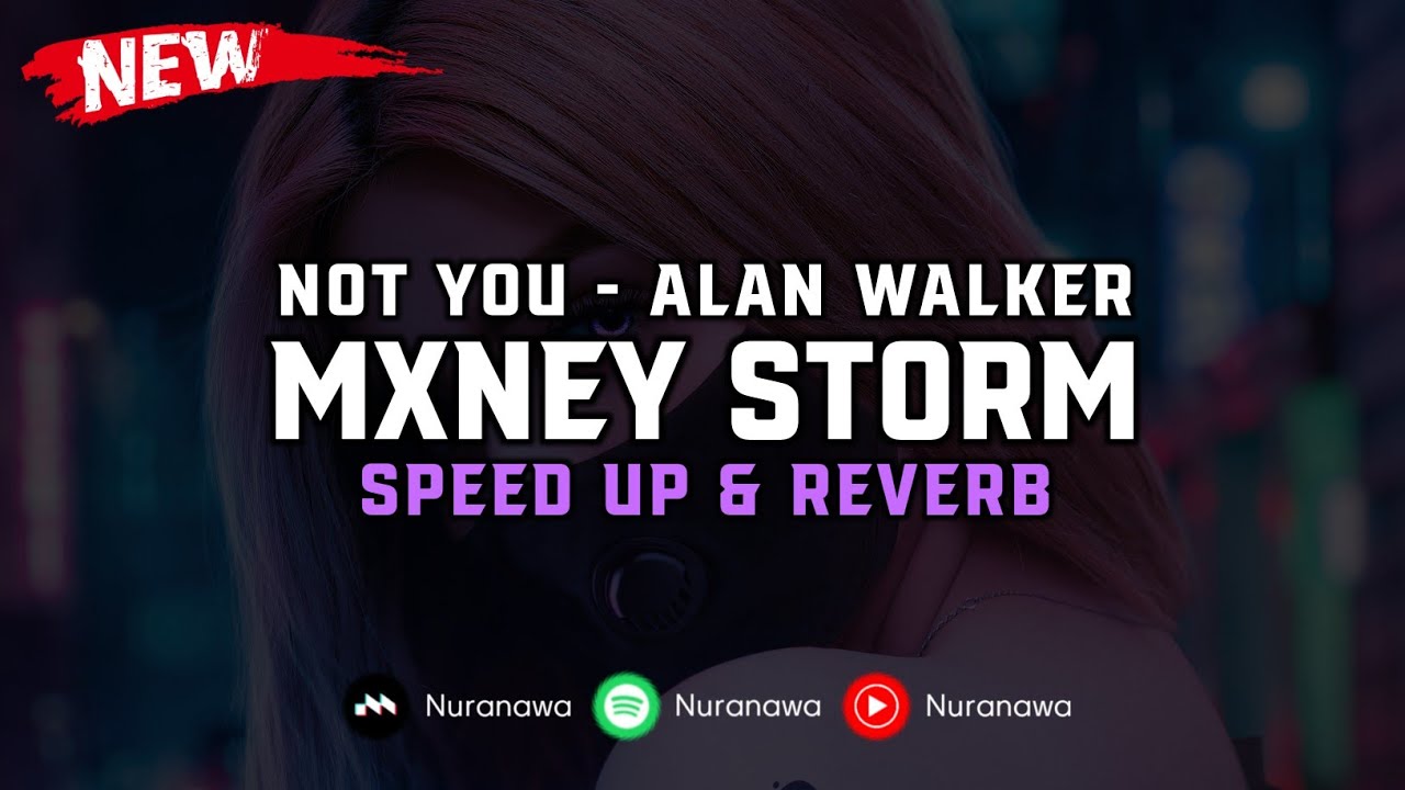 Mxney Storm - Not You ( Speed Up & Reverb ) 🎧