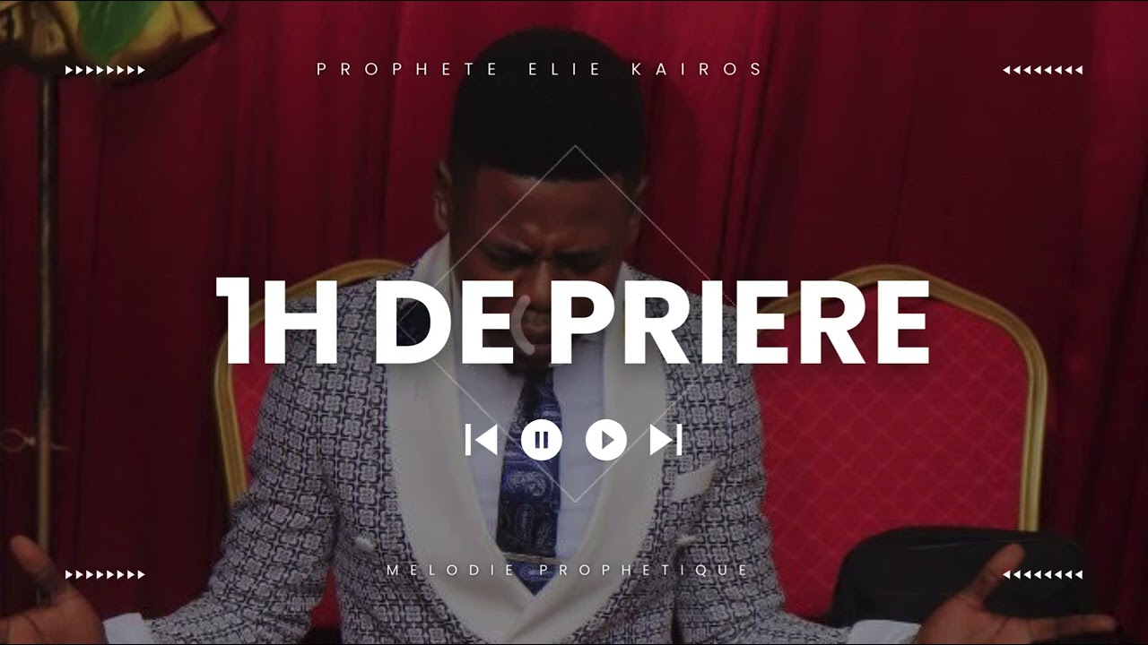 ELIE KAÏROS - 1 HEURE DE PRIERE