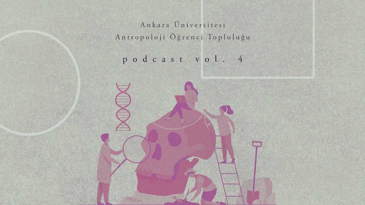 Podcast Vol.4   - Prof.Dr.Timur Gültekin/Antropoloji Nedir ?