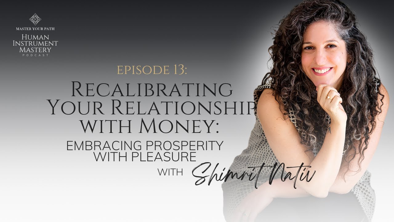 Episode 13: Recalibrating Your Relationship with Money - Embracing Prosperity with Pleasure