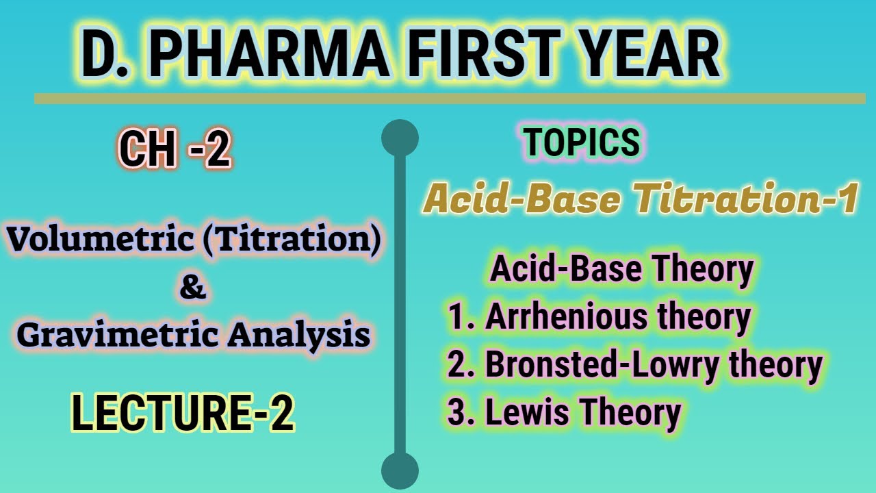 Acid-base theory/acid base titration/ch-2/L-2/D.Pharma/B.Pharma/first year