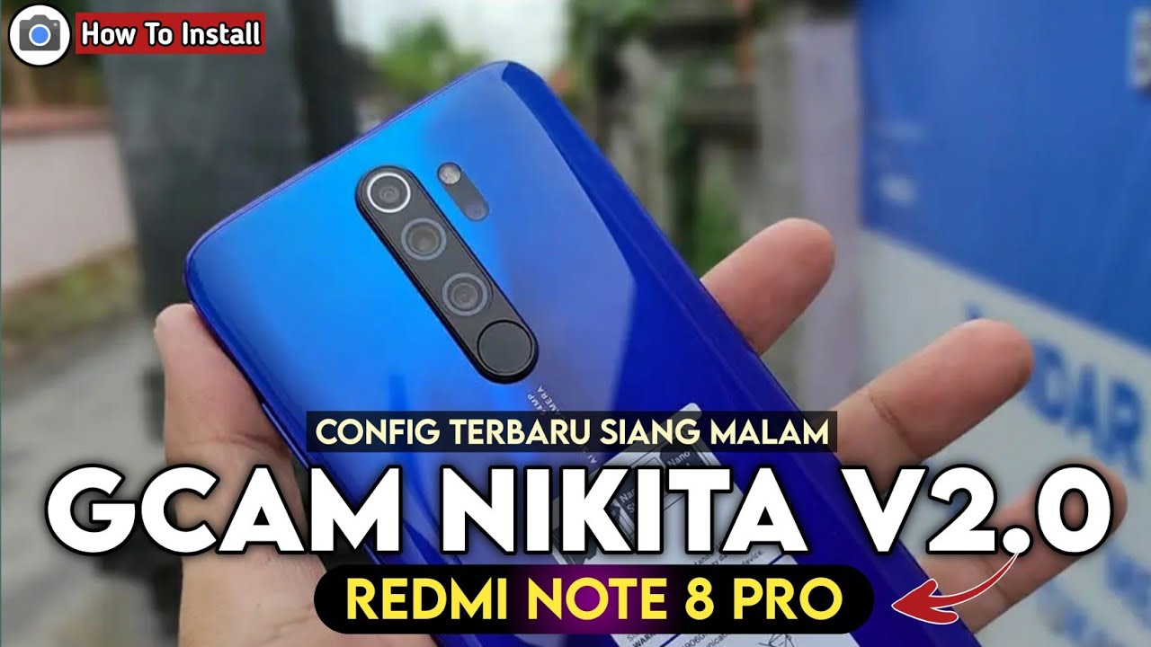 INSTALL GCAM NIKITA V2.0 REDMI NOTE 8 PRO CONFIG SIANG MALAM - GOOGLE CAMERA REDMI NOTE 8 PRO