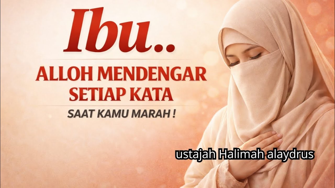 tausiyah USTAJAH HALIMAH ALAYDRUS- IBU,,ALLOH MENDENGAR SETIAP KATA 🔥 SAAT KAMU MARAH 