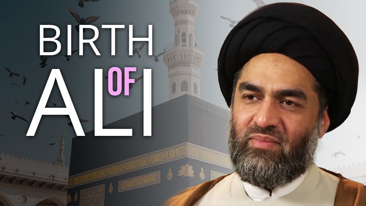 The Birth of Imam Ali (as) | Syed Ali Raza Rizvi