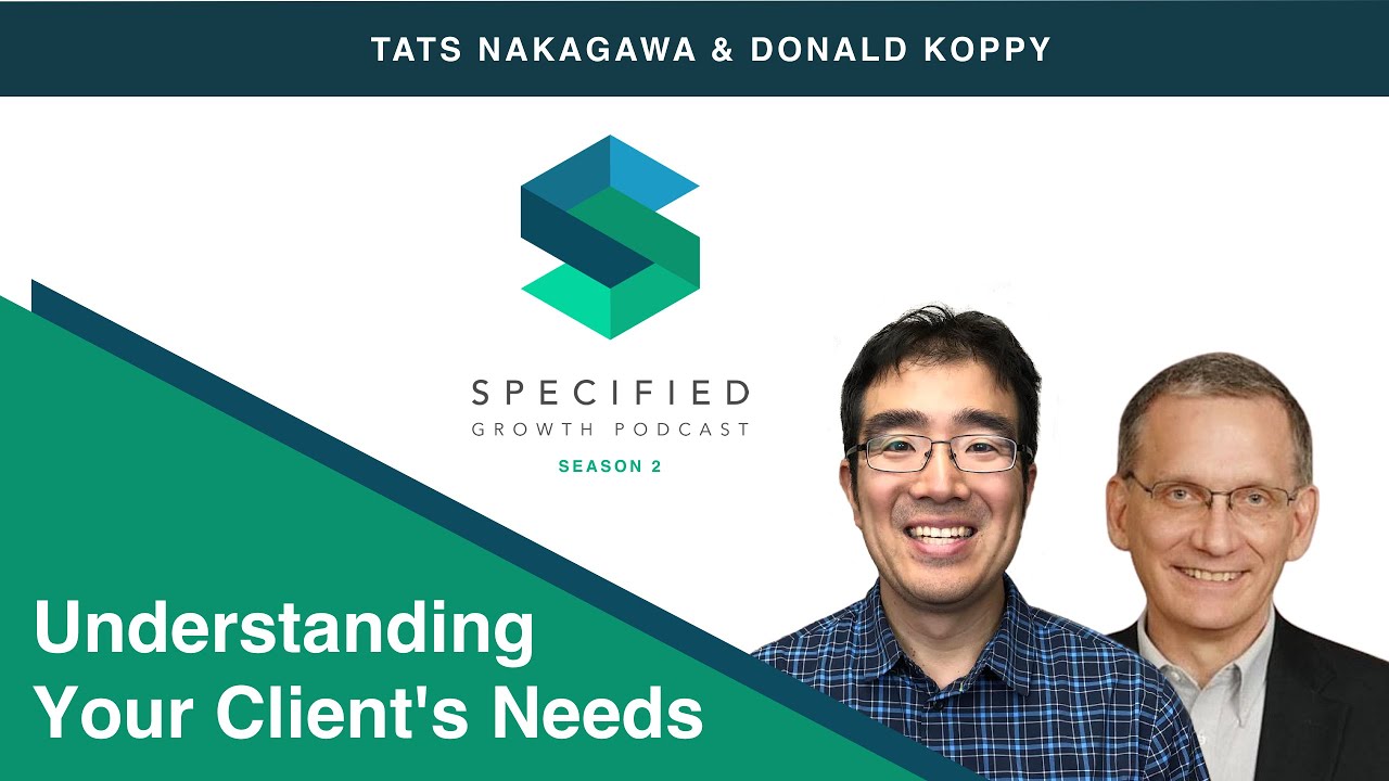 Understanding Your Client’s Needs (With Donald Koppy, Construction Specifier, True Architecture)
