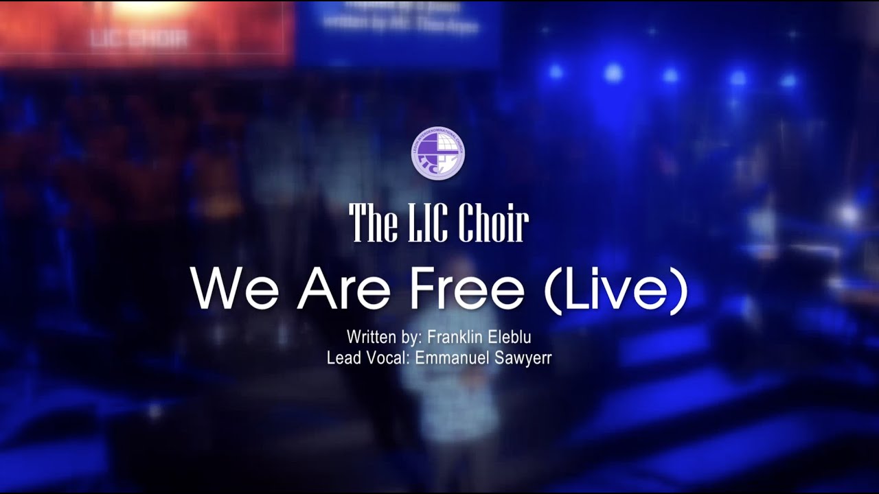 THE LIC CHOIR - WE ARE FREE (LIVE VERSION)