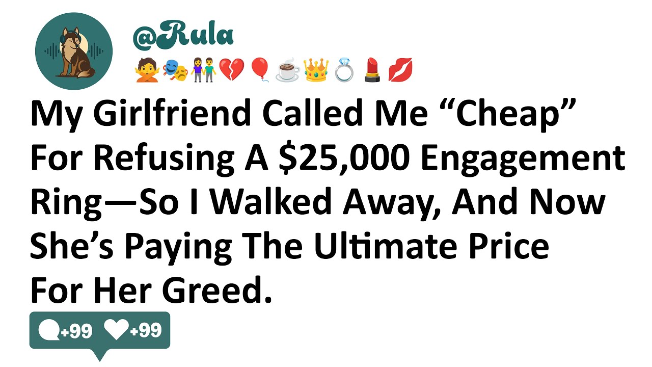 My Girlfriend Called Me “Cheap” For Refusing A $25,000 Engagement Ring—So I Walked Away, And Now...