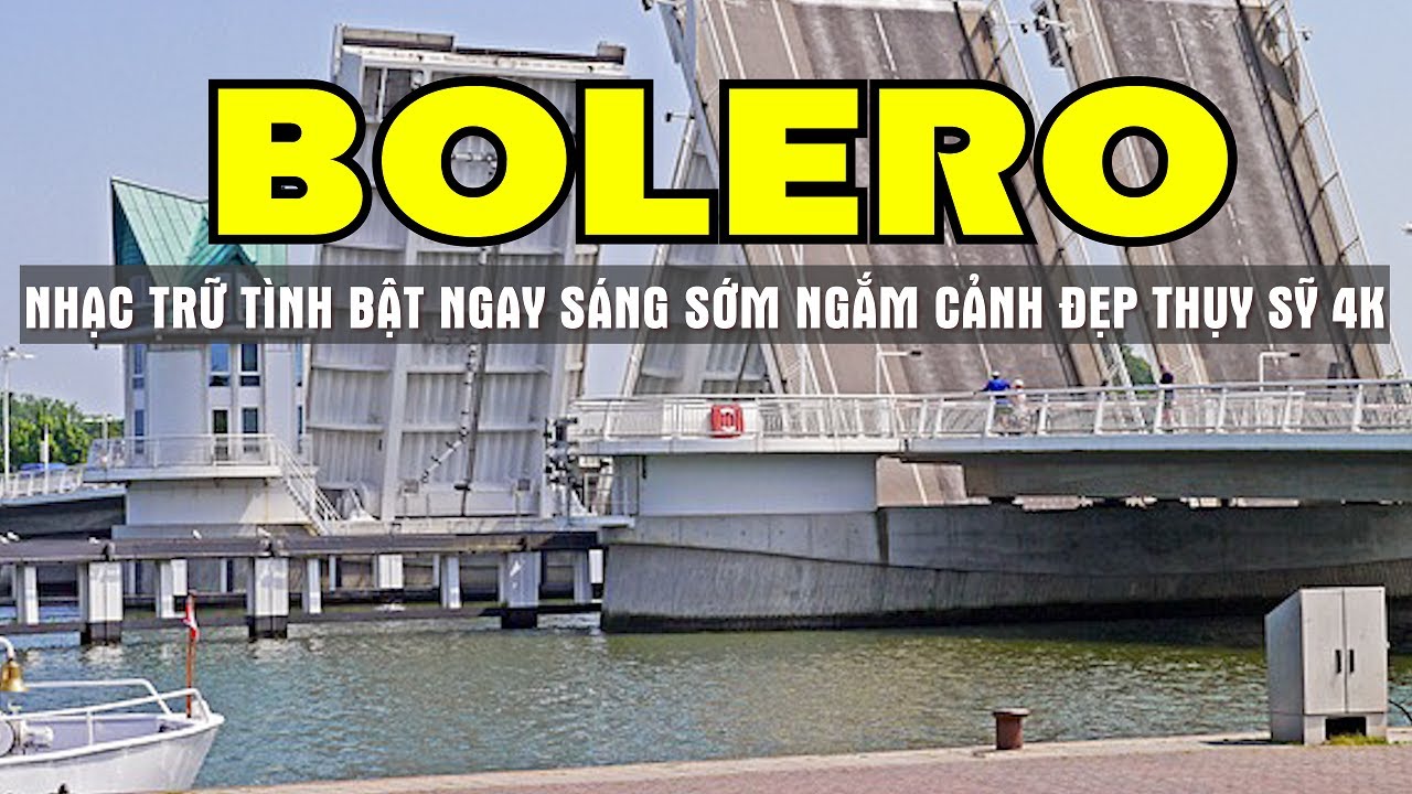 Bolero Nhạc Trữ Tình Bật Ngay Nhạc Hay Sáng Sớm Ngắm Cảnh Đẹp Đường Phố Tây - Sala Bolero
