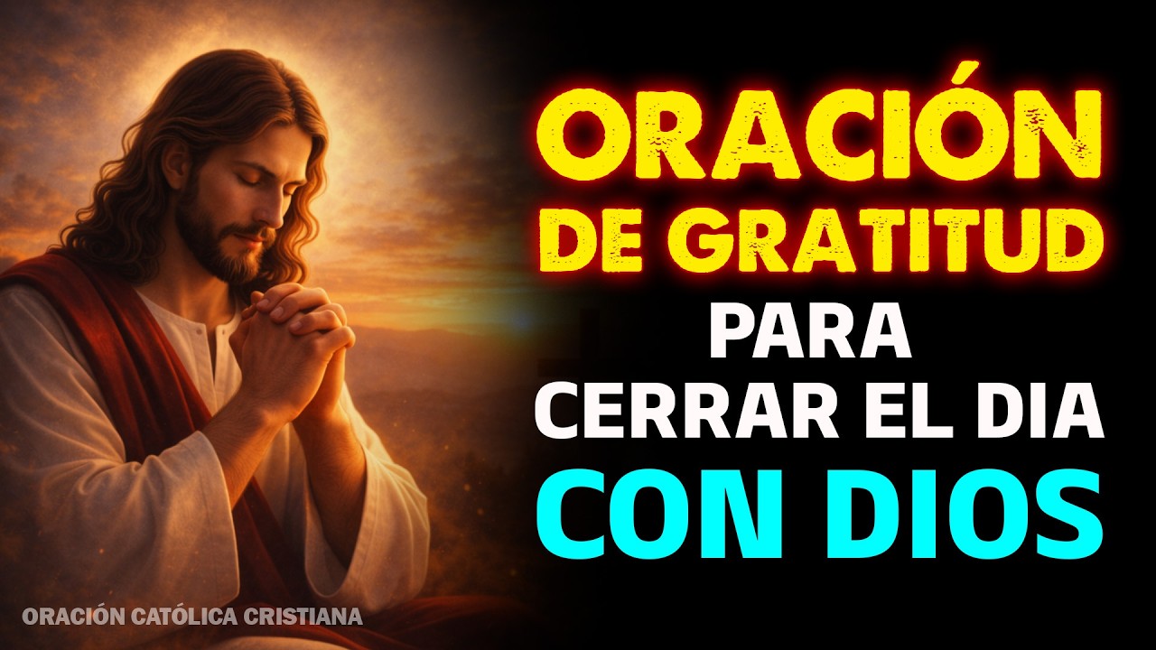 Oración de la Noche | AGRADECE a Dios por TODO esta NOCHE