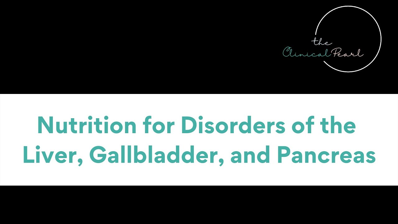 Nutrition for Disorders of the Liver, Gallbladder, and Pancreas Miranda Lecture