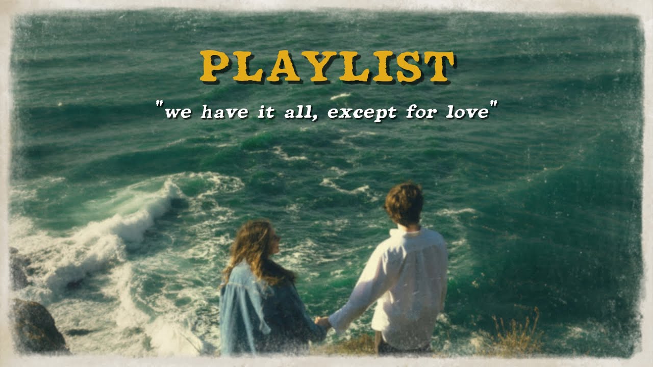 𝗣𝗹𝗮𝘆𝗹𝗶𝘀𝘁 We Have It All, Except For Love 💔🎧 | Chill Pop Songs For Lonely Nights
