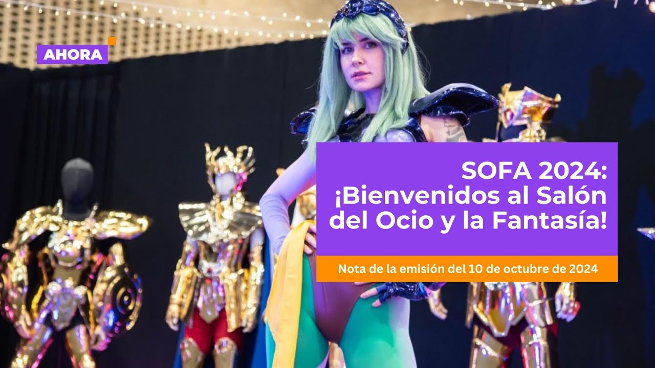 SOFA 2024: ¡Bienvenidos al Salón del Ocio y la Fantasía! l Cultura