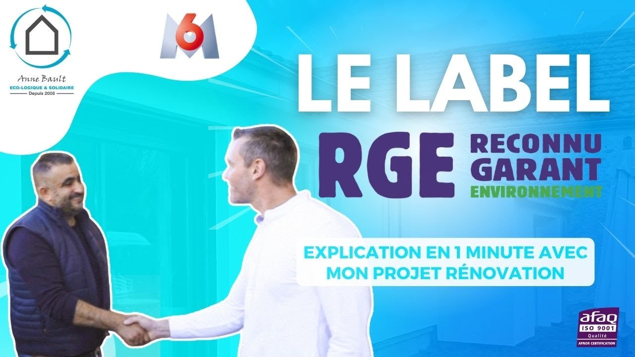 Mon projet r&eacute;novation #M6 | Explication label #RGE | Groupe Anne Bault