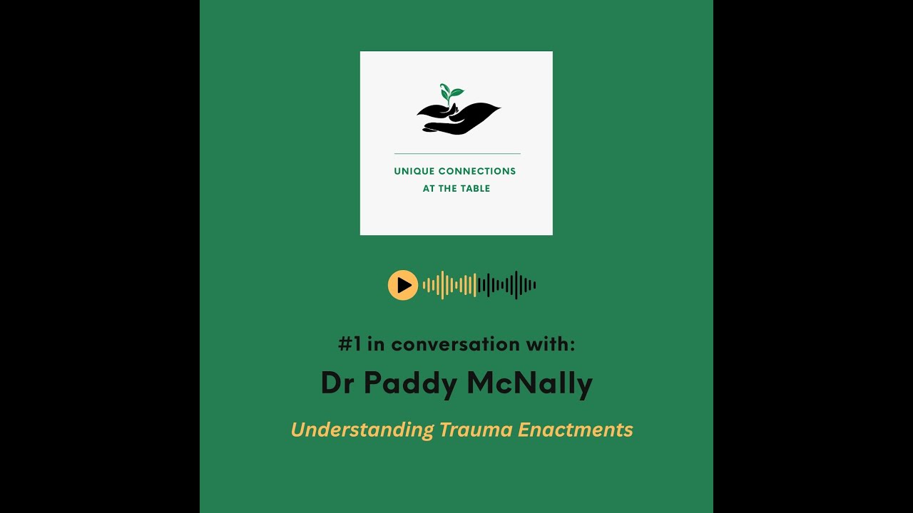 #1 In conversation with Dr Paddy McNally: Understanding Trauma Enactments