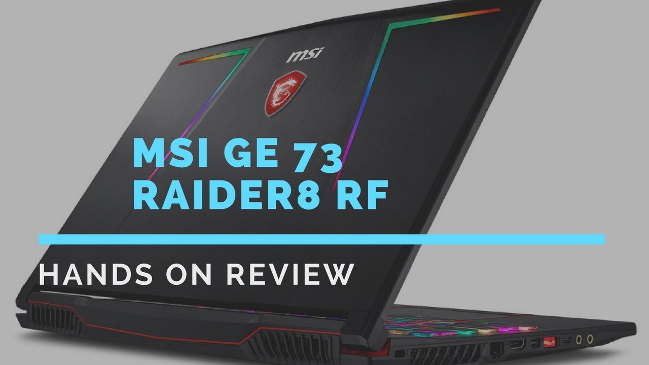 MSI Ge73 Raider 8RF Hands on Review