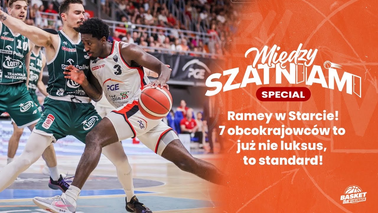 Między Szatniami Transferowe: Ramey w Starcie, 7 obcokrajowc&oacute;w to już nie luksus - to standard!