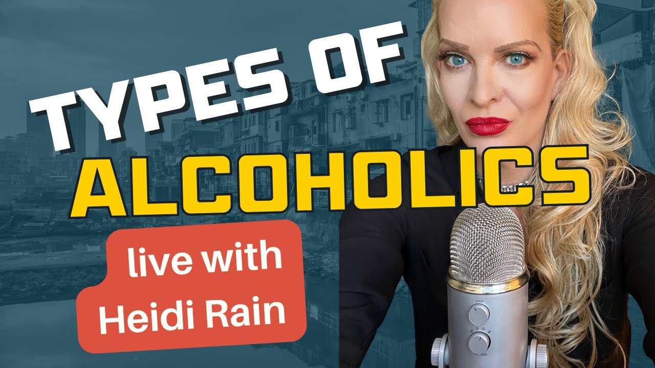 Types of Alcoholics with Heidi Rain