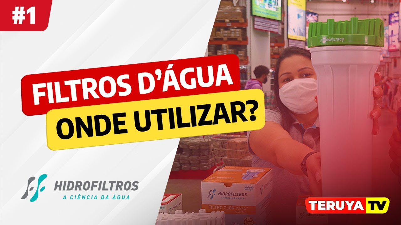 Filtros de água: dicas e aplicações com a Hidrofiltros - TeruyaTV #1
